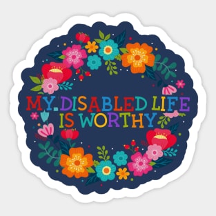 My Disabled Life is Worthy Sticker